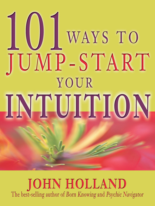 Title details for 101 Ways to Jump-Start Your Intuition by John Holland - Available